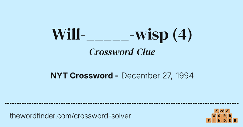 Will-_____-wisp crossword clue image