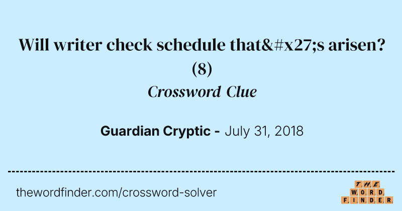 Will writer check schedule that's arisen? crossword clue image