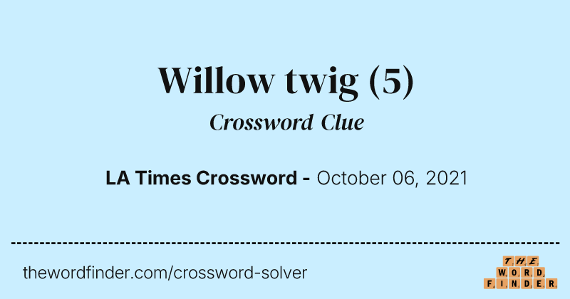 Willow twig crossword clue image