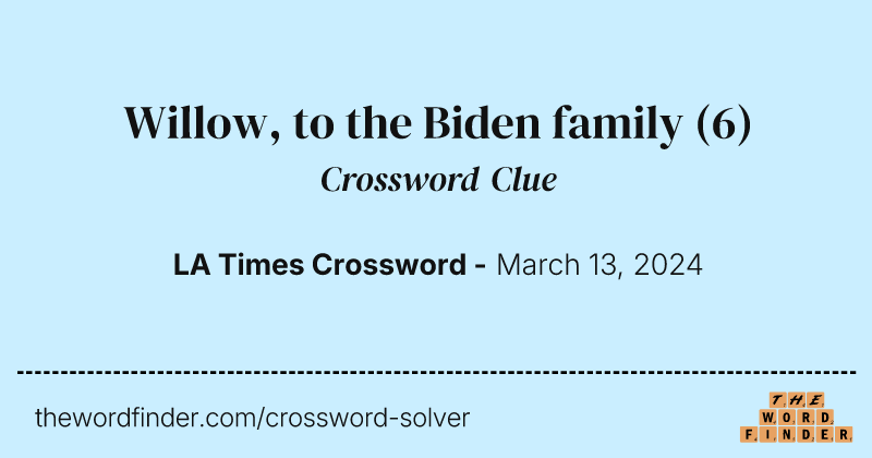 Willow, to the Biden family crossword clue image