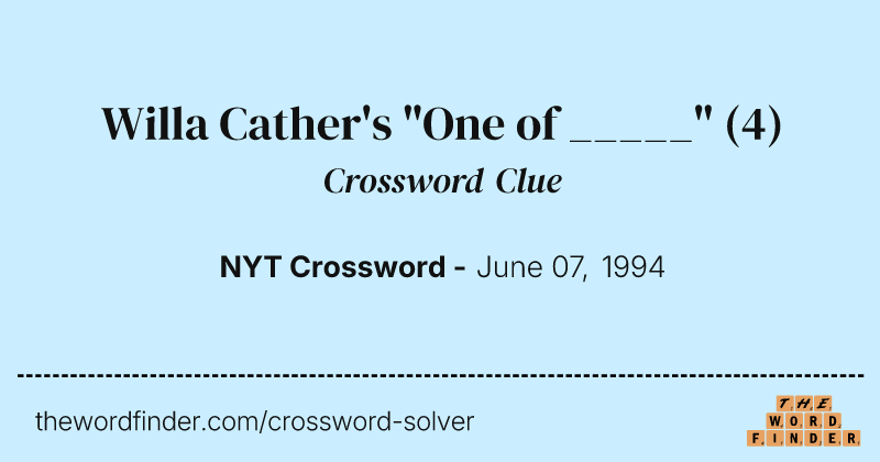 Willa Cather's "One of _____" crossword clue image