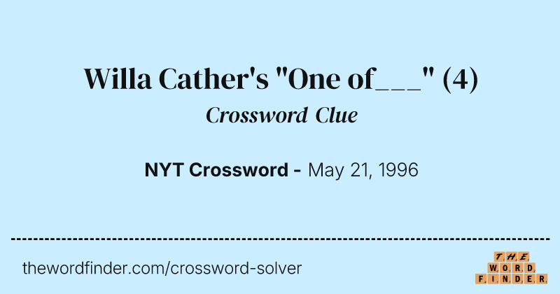 Willa Cather's "One of___" crossword clue image
