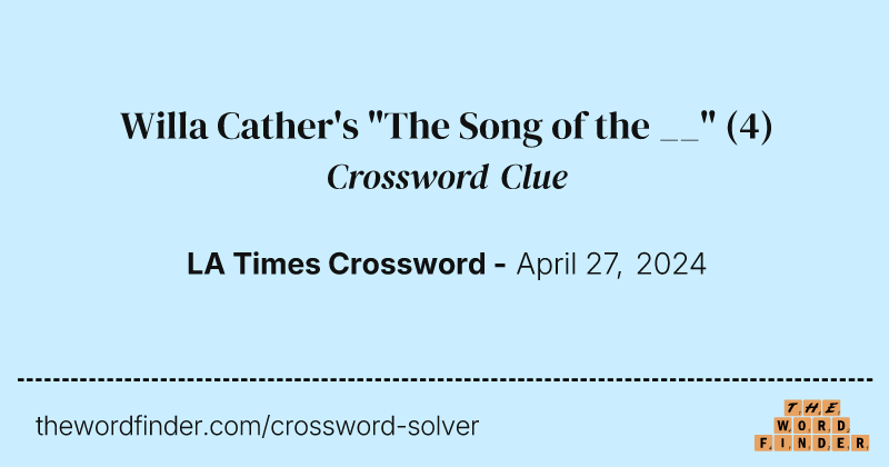 Willa Cather's "The Song of the __" crossword clue image