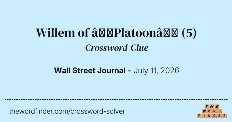 Willem of “Platoon” crossword clue image