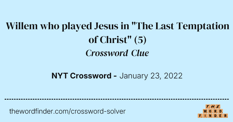 Willem who played Jesus in "The Last Temptation of Christ" crossword clue image