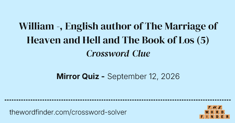 William -, English author of The Marriage of Heaven and Hell and The Book of Los crossword clue image