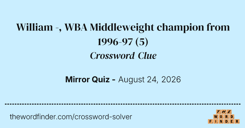 William -, WBA Middleweight champion from 1996-97 crossword clue image