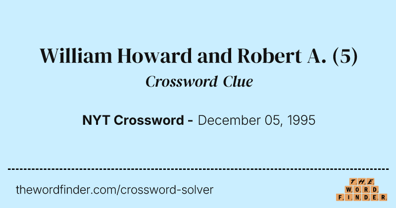 William Howard and Robert A. crossword clue image