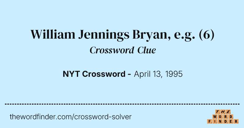 William Jennings Bryan, e.g. crossword clue image