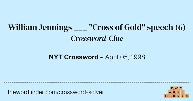 William Jennings ___ "Cross of Gold" speech crossword clue image