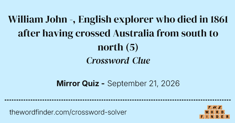 William John -, English explorer who died in 1861 after having crossed Australia from south to north crossword clue image