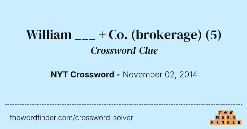 William ___ + Co. (brokerage) crossword clue image