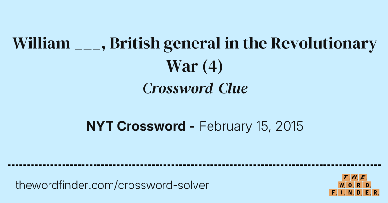 William ___, British general in the Revolutionary War crossword clue image