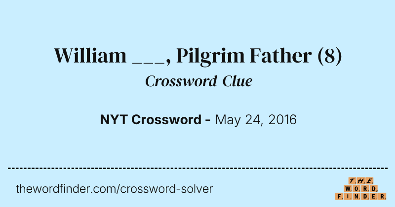 William ___, Pilgrim Father crossword clue image
