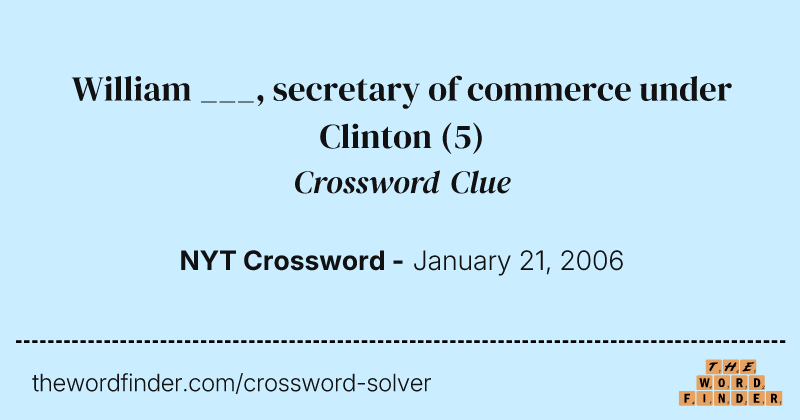 William ___, secretary of commerce under Clinton crossword clue image