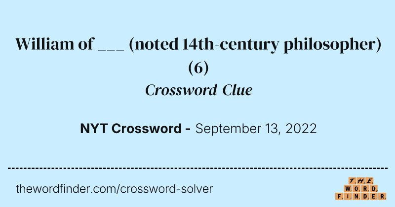 William of ___ (noted 14th-century philosopher) crossword clue image