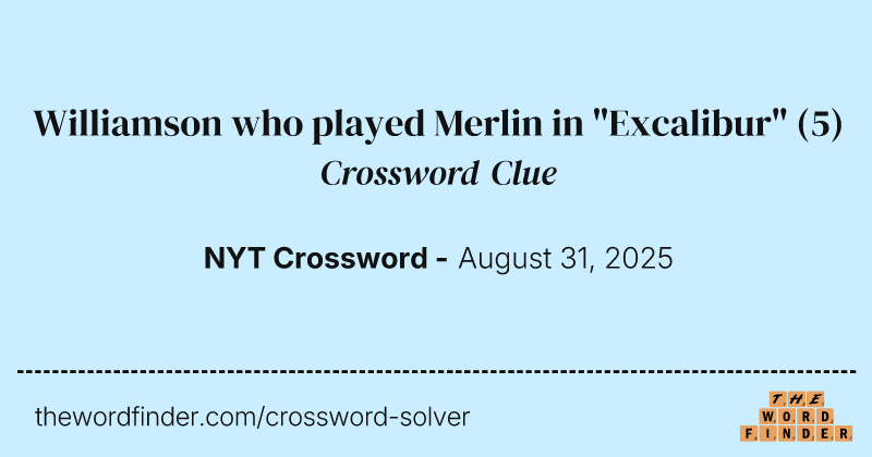 Williamson who played Merlin in "Excalibur" crossword clue image