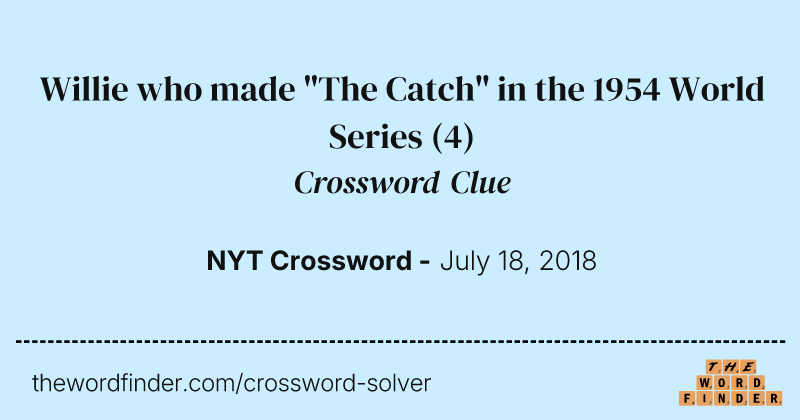 Willie who made "The Catch" in the 1954 World Series crossword clue image