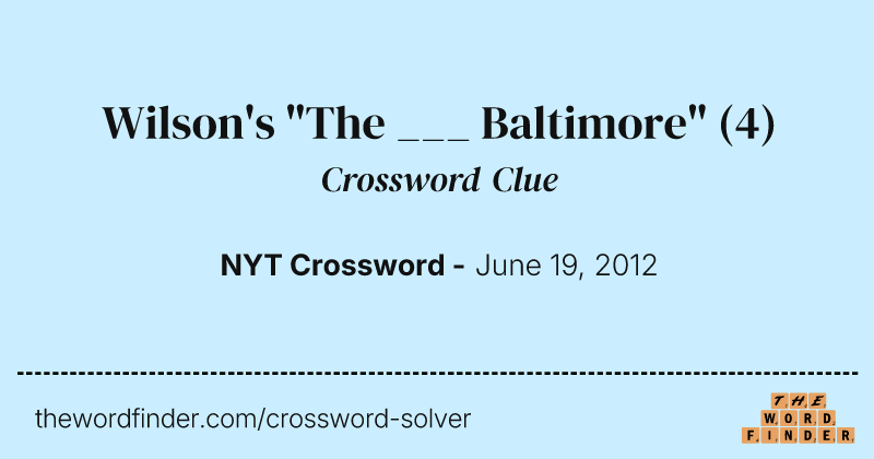 Wilson's "The ___ Baltimore" crossword clue image