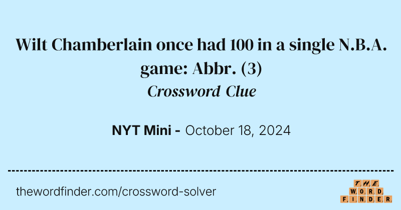 Wilt Chamberlain once had 100 in a single N.B.A. game: Abbr. crossword clue image