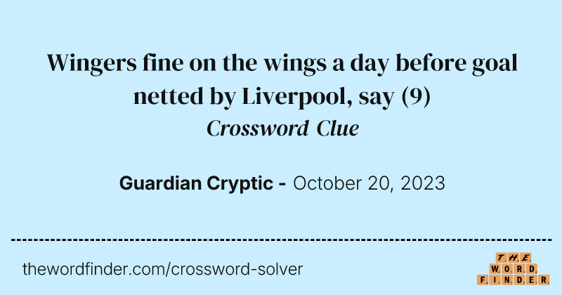 Wingers fine on the wings a day before goal netted by Liverpool, say crossword clue image