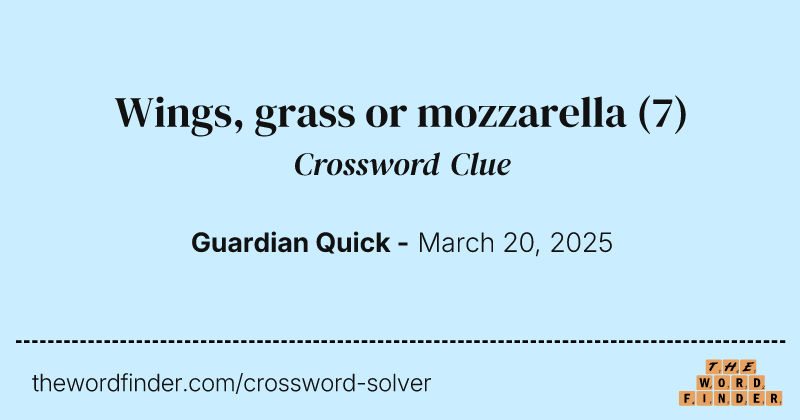 Wings, grass or mozzarella crossword clue image