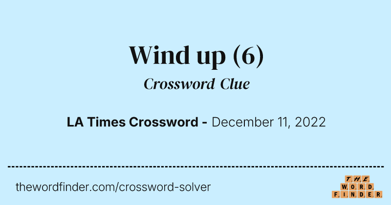 Wind up crossword clue image