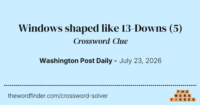Windows shaped like 13-Downs crossword clue image