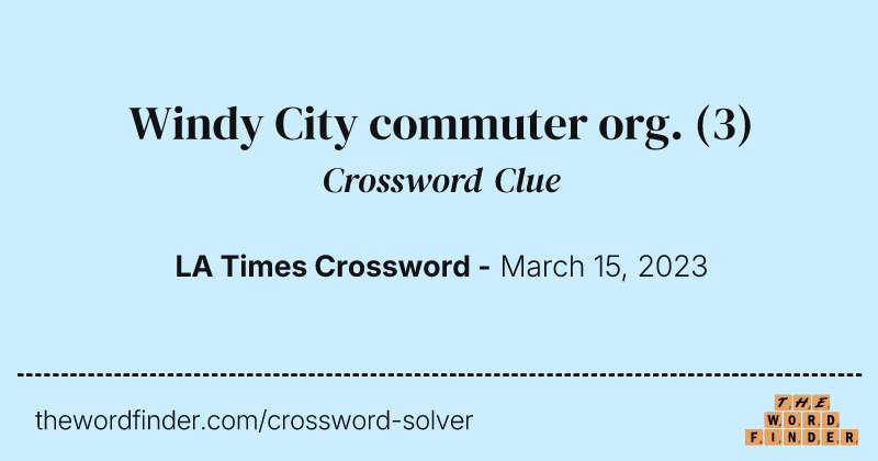 Windy City commuter org. crossword clue image