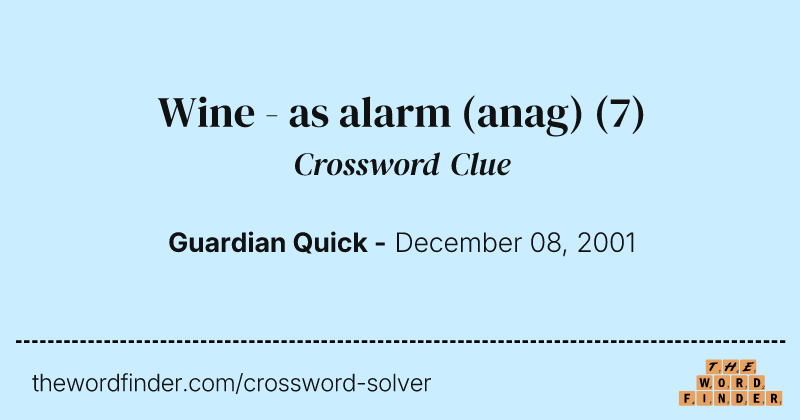 Wine - as alarm (anag) crossword clue image