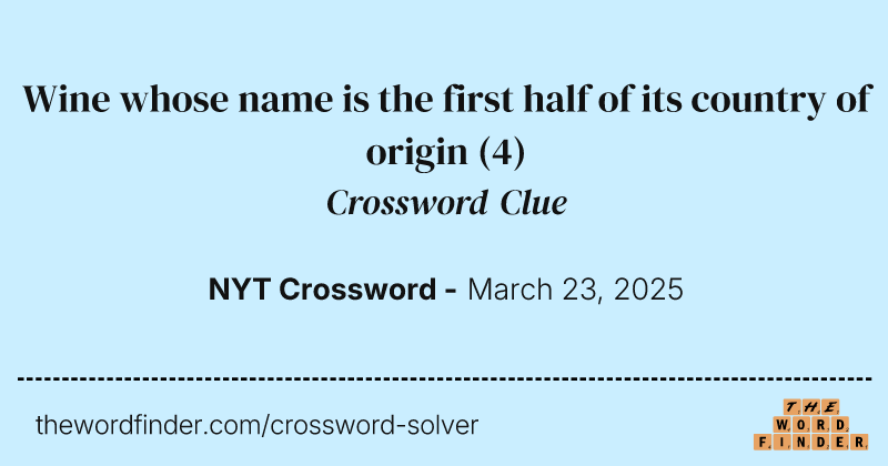Wine whose name is the first half of its country of origin crossword clue image