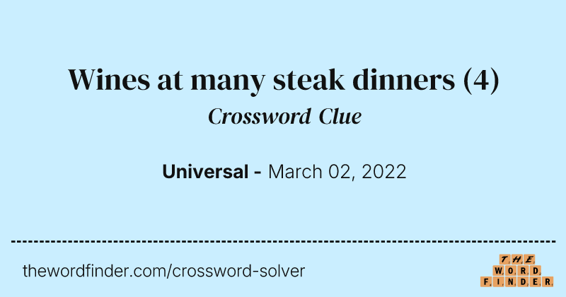 Wines at many steak dinners crossword clue image