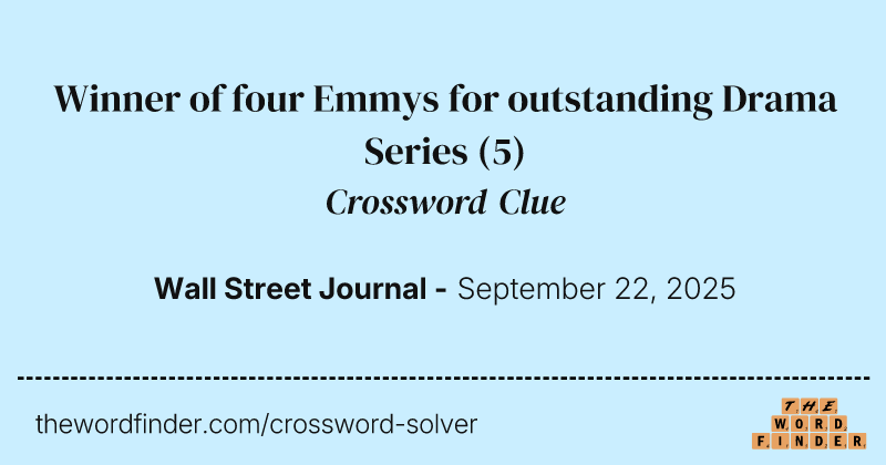Winner of four Emmys for outstanding Drama Series crossword clue image