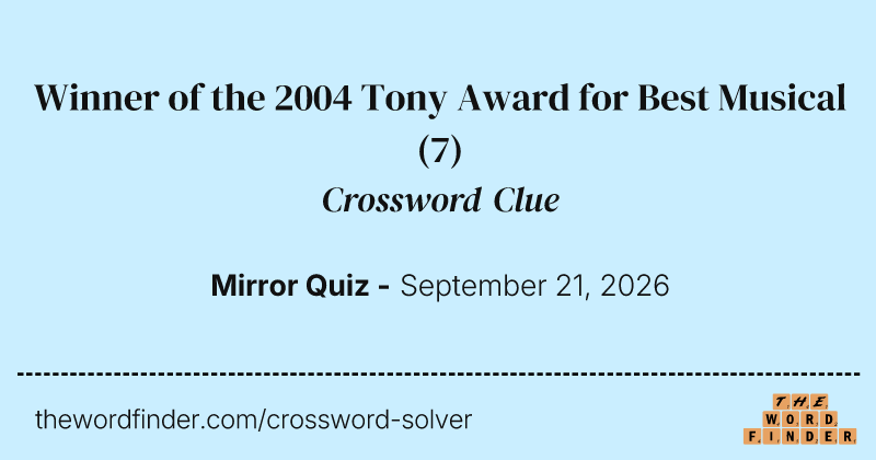 Winner of the 2004 Tony Award for Best Musical crossword clue image