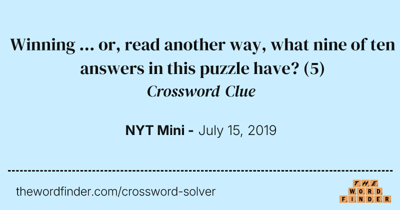 Winning ... or, read another way, what nine of ten answers in this puzzle have? crossword clue image