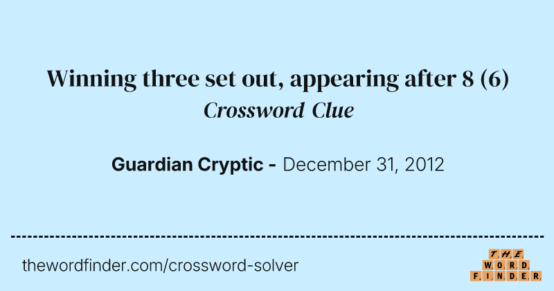 Winning three set out, appearing after 8 crossword clue image