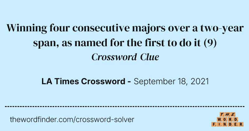 Winning four consecutive majors over a two-year span, as named for the first to do it crossword clue image