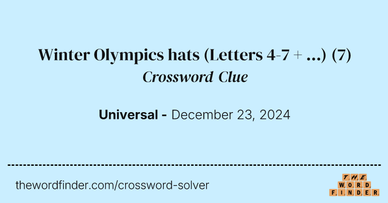 Winter Olympics hats (Letters 4-7 + ...) crossword clue image