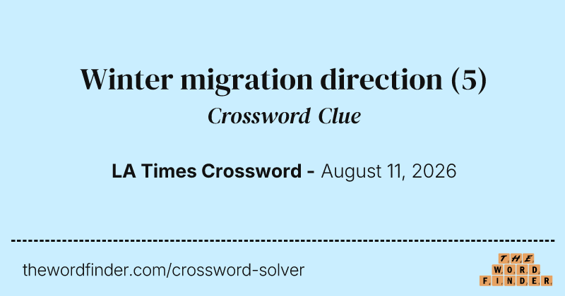 Winter migration direction crossword clue image