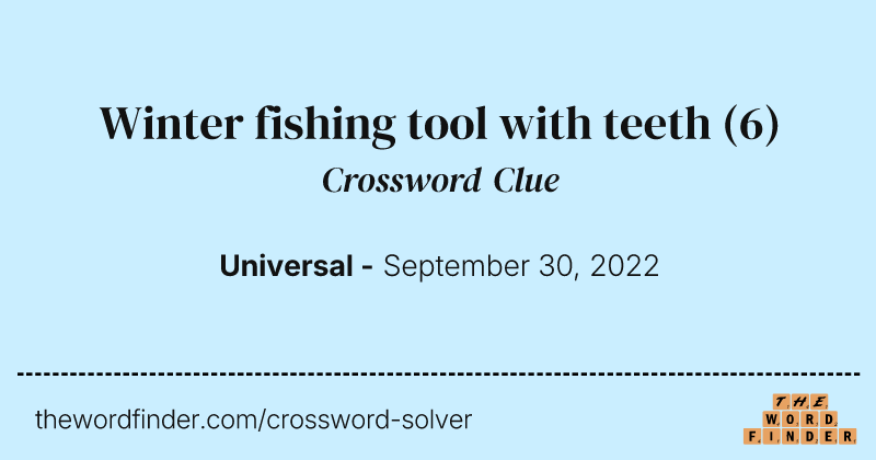 Winter fishing tool with teeth crossword clue image