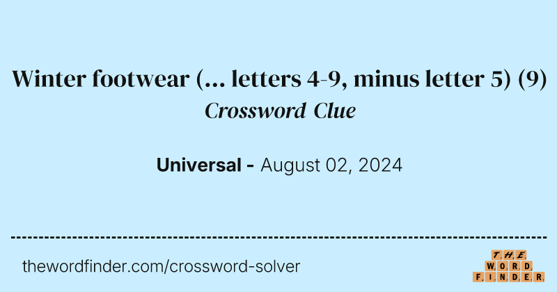 Winter footwear (... letters 4-9, minus letter 5) crossword clue image