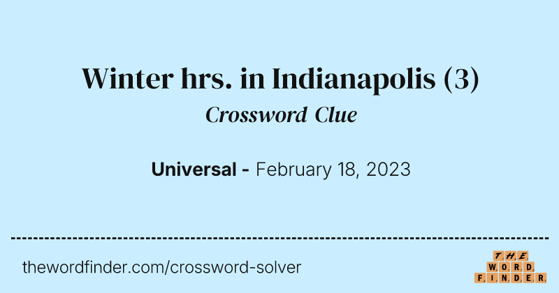 Winter hrs. in Indianapolis crossword clue image