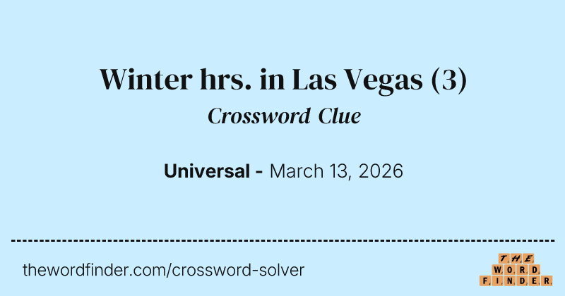 Winter hrs. in Las Vegas crossword clue image