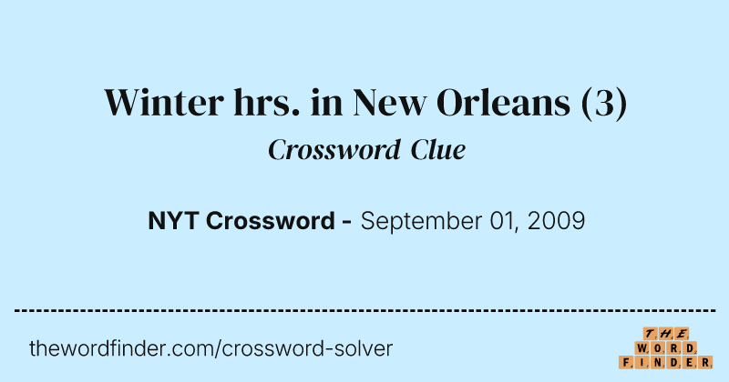 Winter hrs. in New Orleans crossword clue image