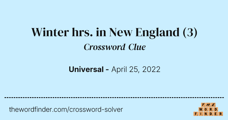 Winter hrs. in New England crossword clue image