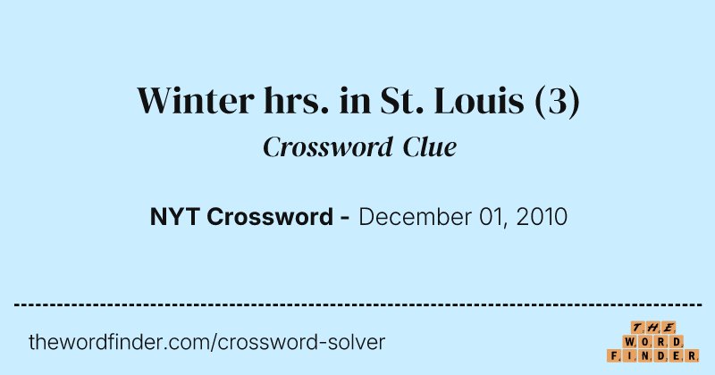 Winter hrs. in St. Louis crossword clue image