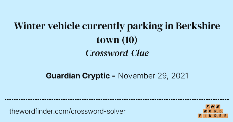 Winter vehicle currently parking in Berkshire town crossword clue image