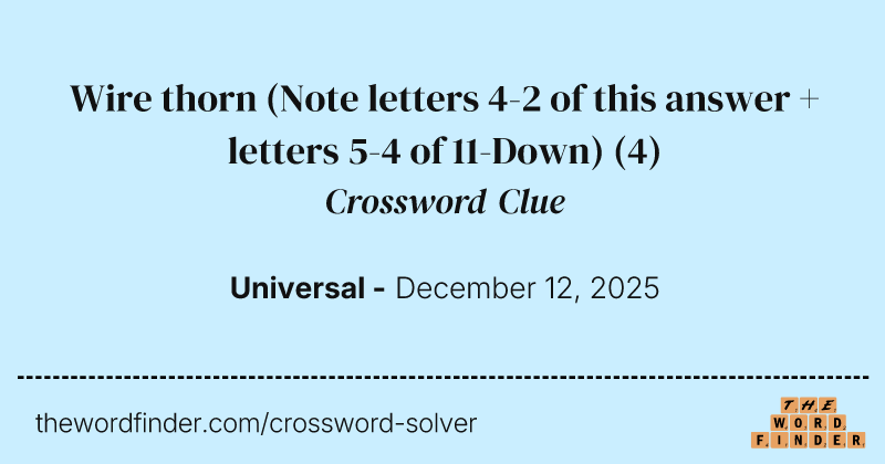 Wire thorn (Note letters 4-2 of this answer + letters 5-4 of 11-Down) crossword clue image