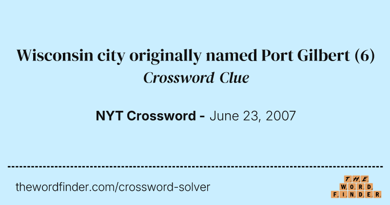 Wisconsin city originally named Port Gilbert crossword clue image