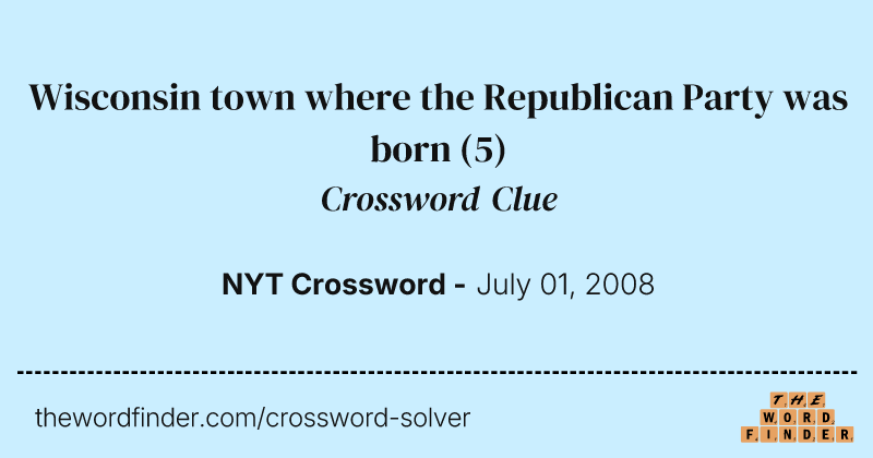 Wisconsin town where the Republican Party was born crossword clue image